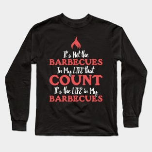 Grilling Not Barbecue In Life Count BBQ Quote Gift Long Sleeve T-Shirt